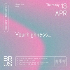 BRUS 23 - YOURHIGHNESS