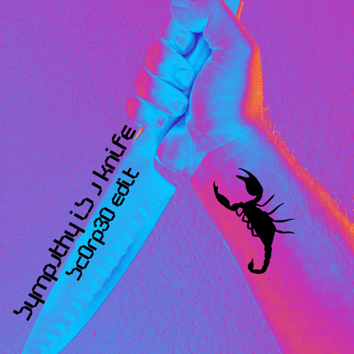 Sympathy is a knife - *sc0rpIII0 Edit*