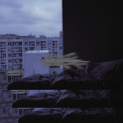 hold you closer