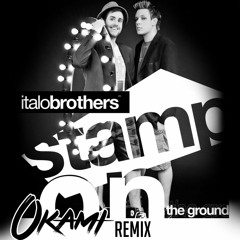 **FREE DOWNLOAD** Italo Brothers - Stamp On The Ground (Okami Remix)