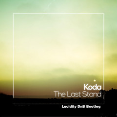 Koda - The Last Stand (Lucidity DnB Bootleg) (FREE)