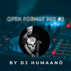 Open Format Mix #2 By Dj Humaanö