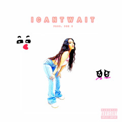 ICANTWAITX0.7PRODDEEB