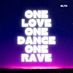 ONE LOVE ONE DANCE ONE RAVE  (FREE DOWNLOAD)