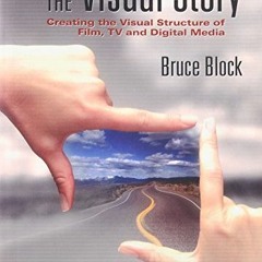[PDF] Read The Visual Story, Second Edition: Creating the Visual Structure of Film, TV and Digital M