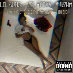 Teto com espelho - Lil Gun$ x Lil Matos x 027HM