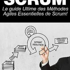 ⏳ DOWNLOAD EBOOK Scrum - Le Guide Ultime des Méthodes Agiles Essentielles de Scrum! (French Edition