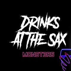 Dj Monst3r5 - Drinks At The Sax  (Original Mix)