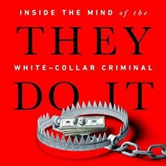[ACCESS] EBOOK 📫 Why They Do It: Inside the Mind of the White-Collar Criminal by  Eu