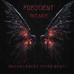 Frequent - Intake (Wildsilences Experiment)