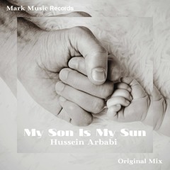 Hussein Arbabi - My Son Is My Sun (Original Mix)