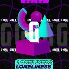 Kelos - Loneliness (Original Mix) [G-MAFIA RECORDS]