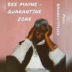 Bee Mayne - Quarantine Zone (Prod. RawBeats4Ever)