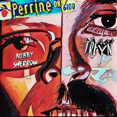 bobby sherrow x TREŸN - Perrine Dr