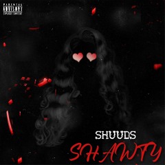 #Uptop SHUUDS- SHAWTY (I'm Sorry Remix PART 1)[RADIO EDIT]