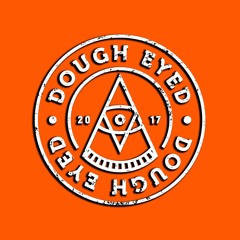 Dough Eyed - Slice 7