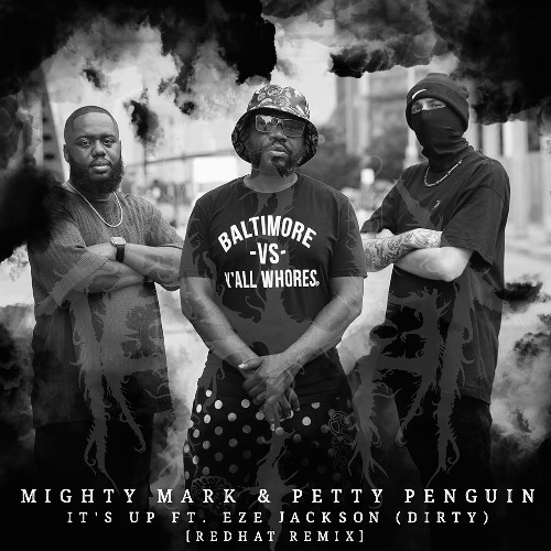 Mighty Mark & Petty Penguin - Its Up feat. Eze Jackson [redHat remix]