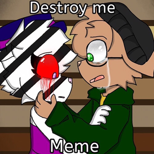 Destory me meme