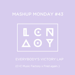 Mashup Monday #43: Everybody's Victory Lap (C+C Music Factory X Fred again..)
