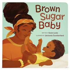 ❤pdf Brown Sugar Baby Board Book - Beautiful Story for Mothers and Newborns, Ages 0-3