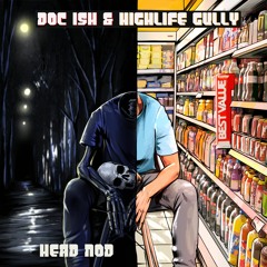 Doc Ish x Highlife Gully - Head Nod