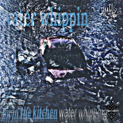 quasi (@glorynathen) - water whippin [ft. null] (prod.xnukly)
