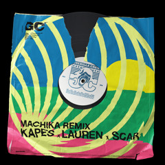 Machika - Kapes x Lauren x Scar Remix