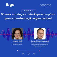 Conecta #143 | Bússola estratégica: missão pelo propósito para a transformação organizacional