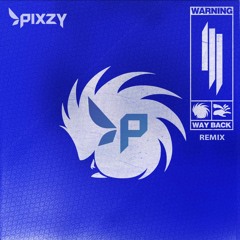 Skrillex - Way  Back (PIXZY Remix) *FREE DOWNLOAD*