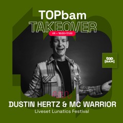 TOPbam TAKEOVER 09-05-25: Dustin Hertz & MC Warrior live at Lunatics Festival 2025