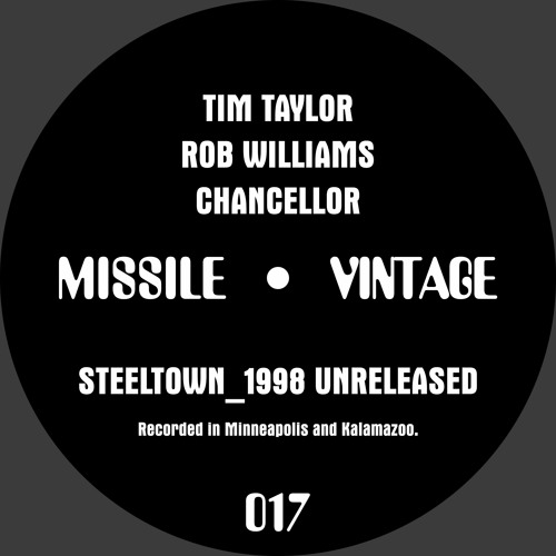 MISSILE VINTAGE 017 - TIM TAYLOR - ROB WILLIAMS - STEELTOWN_1998 UNRELEASED