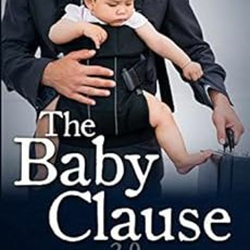 READ EPUB KINDLE PDF EBOOK The Baby Clause: 2.0 (The Contract Series Book 2) by Melanie Moreland �