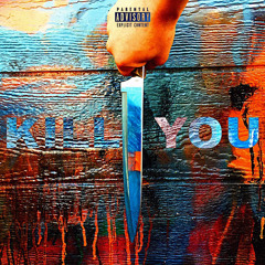 Kill You (Ft. J Mitch & Jabezzo)