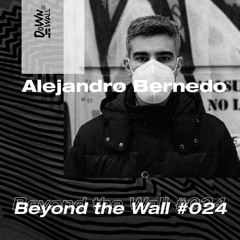Beyond the Wall #024 Alejandro Bernedo