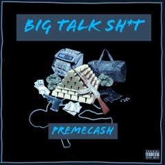PremeCash - BIG TALK SH*T
