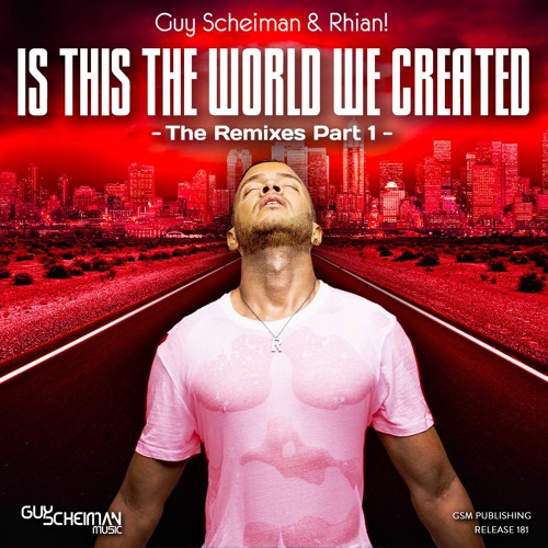 Guy Scheiman & Rhian! - Is This The World We Created (Extended Rave Mix)