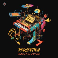 Perception - Manipulation OUT NOW! @TESSERACT STUDIO