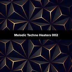 Melodic Techno Heaters 002