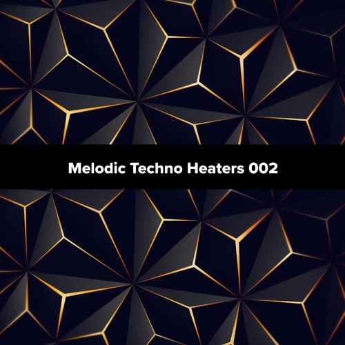 Melodic Techno Heaters 002