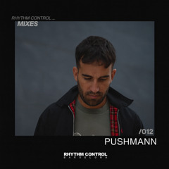 RHYTHM CONTROL BARCELONA MIXES 012: PUSHMANN