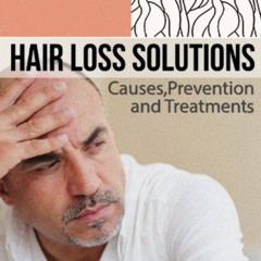 [ACCESS] EPUB 🖋️ Hair Loss Solutions: Causes, Prevention and Treatments by  Jonathan