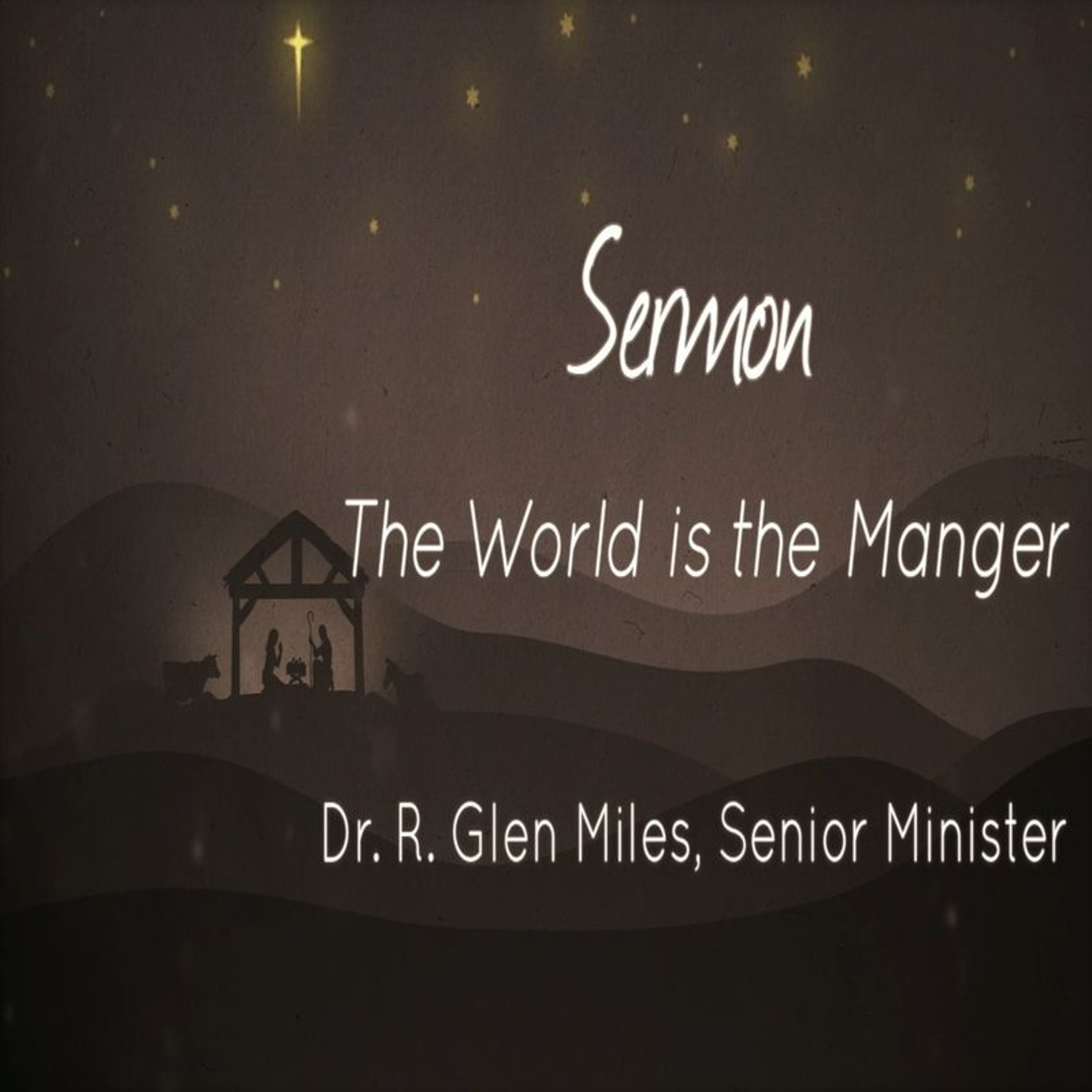 First Community Church 12.24.24 Christmas Eve Glen Miles -Sermon, The World is the Manger episode artwork