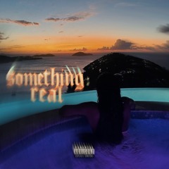Something Real (Prod. Abbas)
