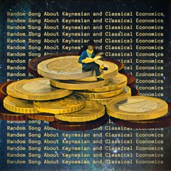 Random Song About Keynesian and Classical Economics (Prod. Kosfinger)
