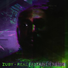 ZUBY - Real (Altaiyer Remix)VIP Edit