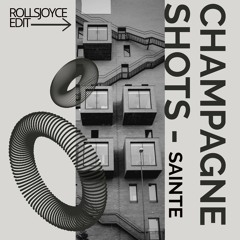 Sainte - Champagne Shots (ROLLSJOYCE Edit)
