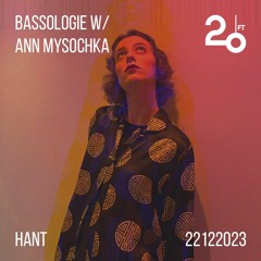 Bassologie 01 w/ Ann Mysochka @ 20ft Radio - 22/12/2023