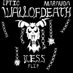 Eptic & Marauda - Wall Of Death (YE$$ Flip) - Free Download