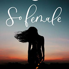 [VIEW] EBOOK 📝 So Female: Essential Oils for the Sacred Female Self by  Samantha Dav