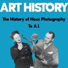 ประวัติศาสตร์การโกหกด้วยภาพถ่าย และการมาของ A.I. | Art History
